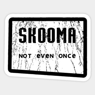 Skooma Not Even Once Sticker